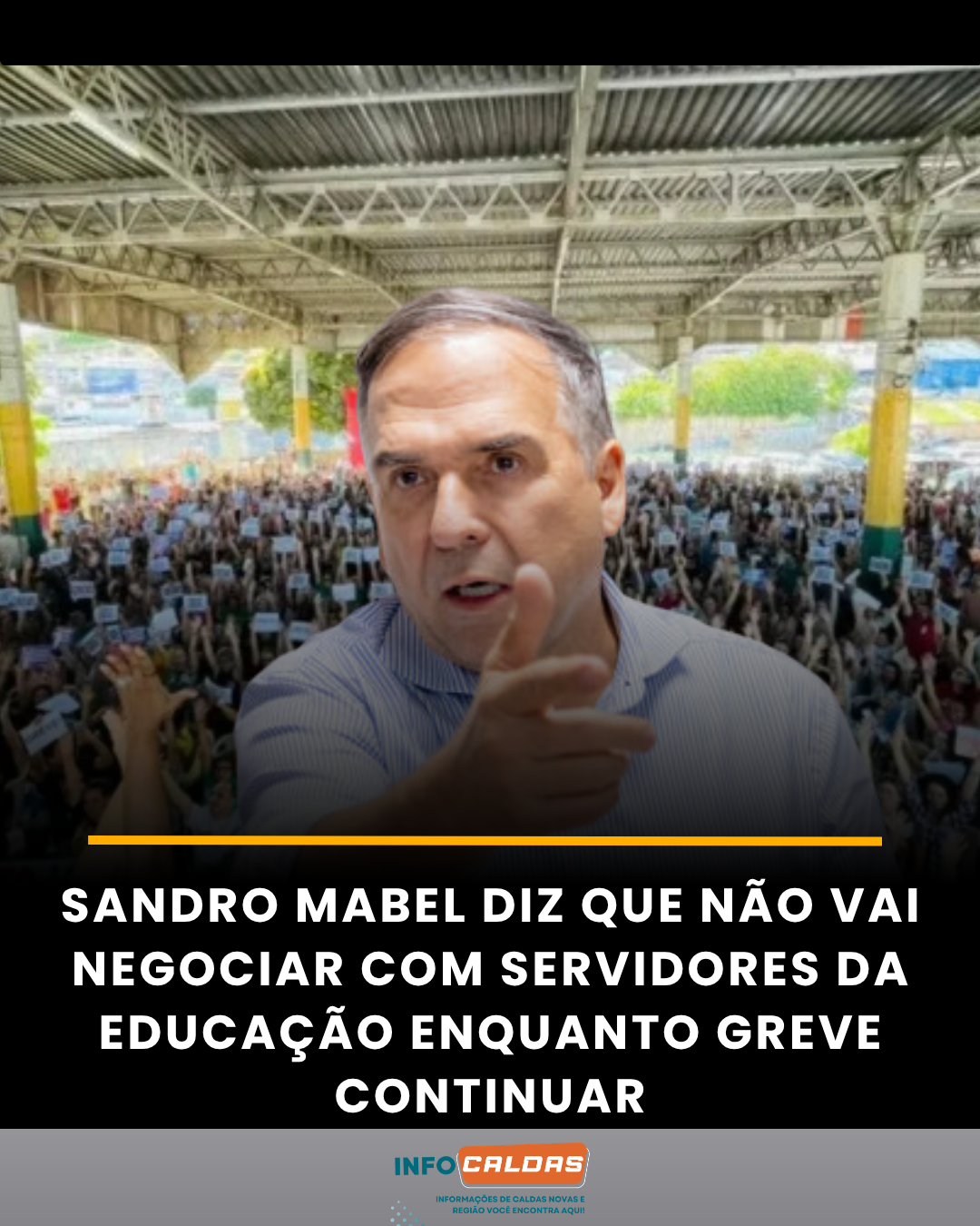 O prefeito de Goiânia, Sandro Mabel, afirmou que não vai negociar com professores e servidores da Educação enquanto a greve continuar.